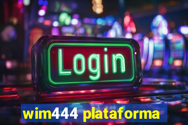 wim444 plataforma